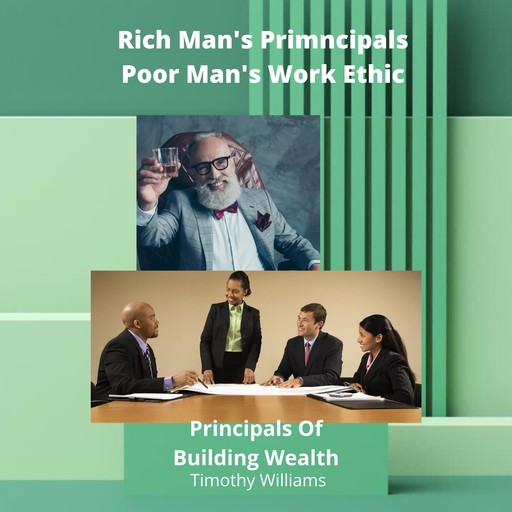 Rich Man's Principals Poor Man's Work Ethic, Timothy Williams
