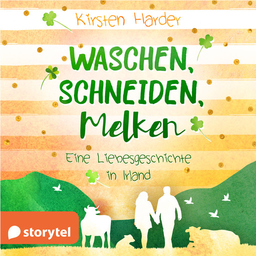 Waschen, Schneiden, Melken: Eine Liebesgeschichte in Irland, Kirsten Harder