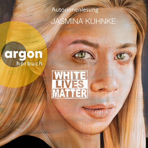 White Lives Matter (Ungekürzte Autorinnenlesung), Jasmina Kuhnke