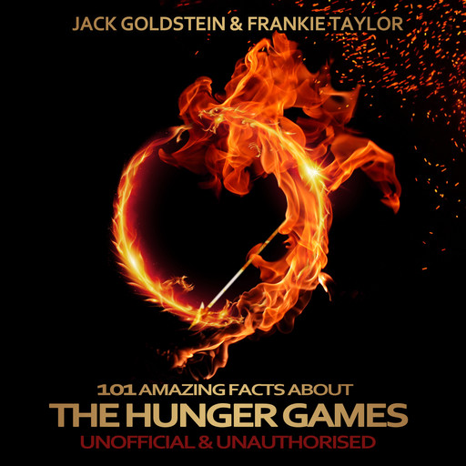 101 Amazing Facts about The Hunger Games, Jack Goldstein, Frankie Taylor