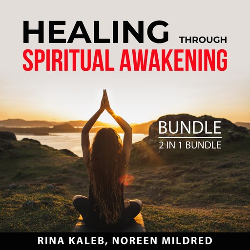 Healing Through Spiritual Awakening Bundle, 2 in 1 Bundle:, Noreen Mildred, Rina Kaleb