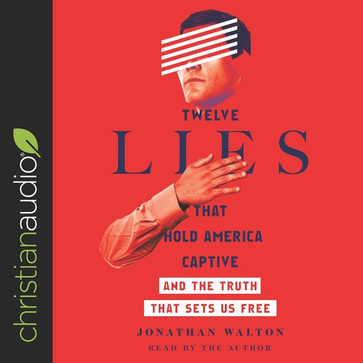 Twelve Lies That Hold America Captive, Jonathan Walton