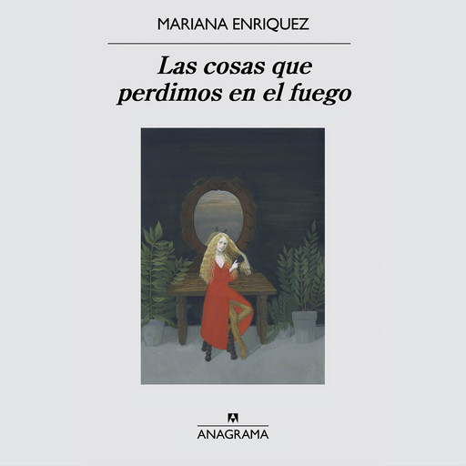 Las cosas que perdimos en el fuego, Mariana Enríquez