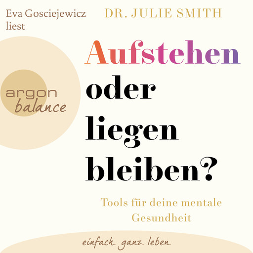 Aufstehen oder liegenbleiben? - Tools für deine mentale Gesundheit (Ungekürzte Lesung), Julie Smith