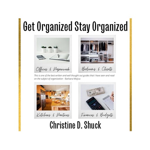 Get Organized, Stay Organized, Christine D. Shuck
