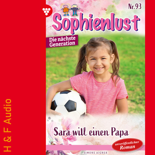 Sara will einen Papa - Sophienlust - Die nächste Generation, Band 93 (ungekürzt), Simone Aigner