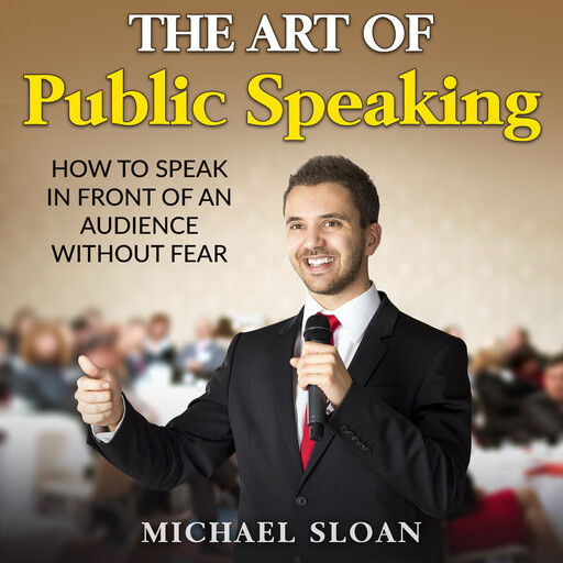 The Art Of Public Speaking, Michael Sloan