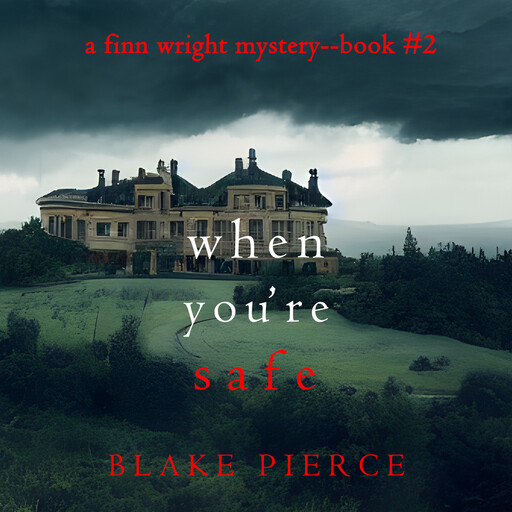 When You’re Safe (A Finn Wright FBI Mystery—Book Two), Blake Pierce