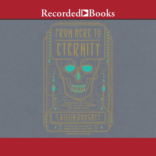 From Here to Eternity, Caitlin Doughty
