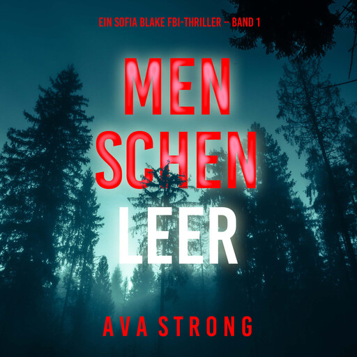 Menschenleer (Ein Sofia Blake FBI-Thriller – Band 1), Ava Strong