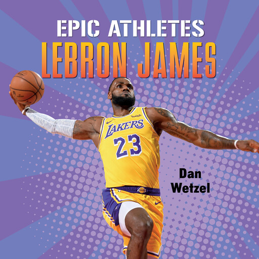 Epic Athletes: Lebron James, Dan Wetzel