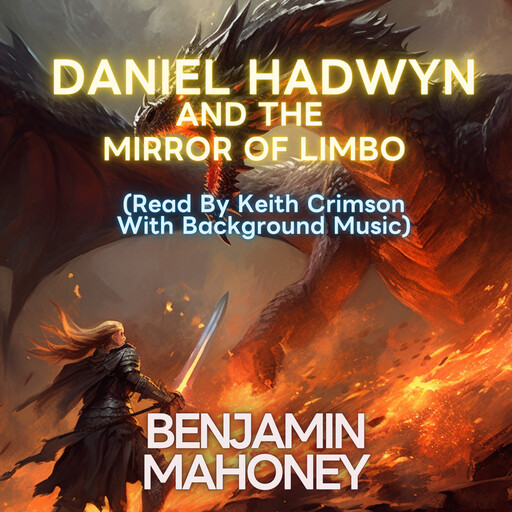 Daniel Hadwyn And The Mirror of Limbo, Benjamin Mahoney