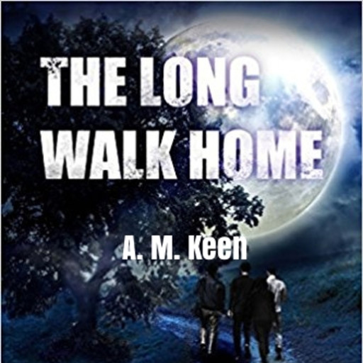 The Long Walk Home, A.M. Keen