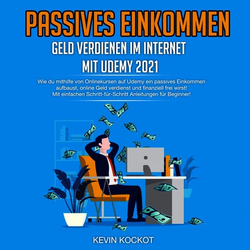 Passives Einkommen - Geld Verdienen Im Internet Mit Udemy 2021, Kevin Kockot