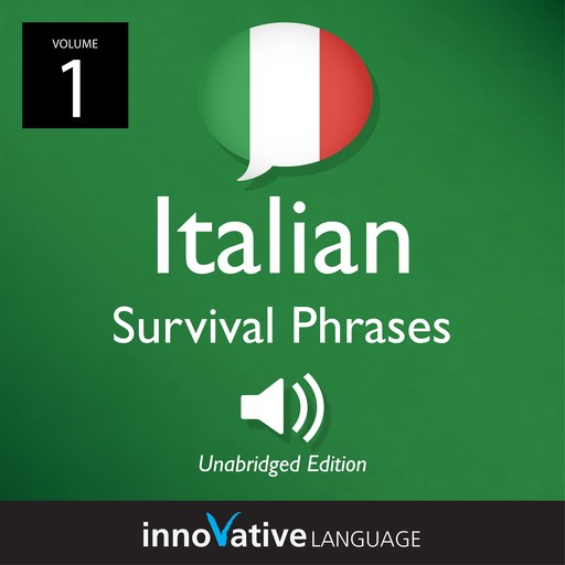 Learn Italian: Italian Survival Phrases, Volume 1, Innovative Language Learning
