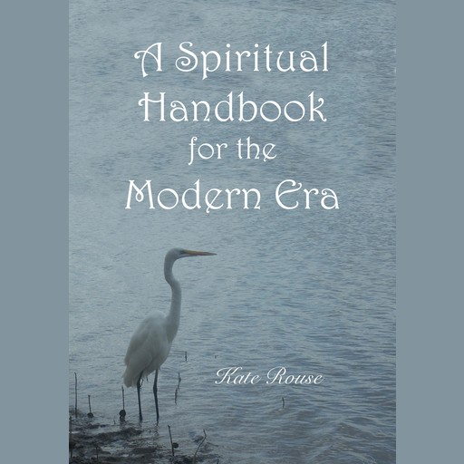 A Spiritual Handbook for the Modern Era, Kate Rouse