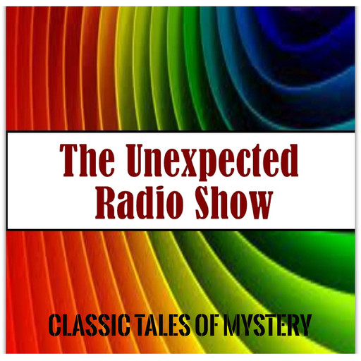 The Unexpected Radio Show, Classic Tales of Mystery