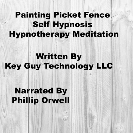 Painting Picket Fence Self Hypnosis Hypnotherapy Meditation, Key Guy Technology LLC