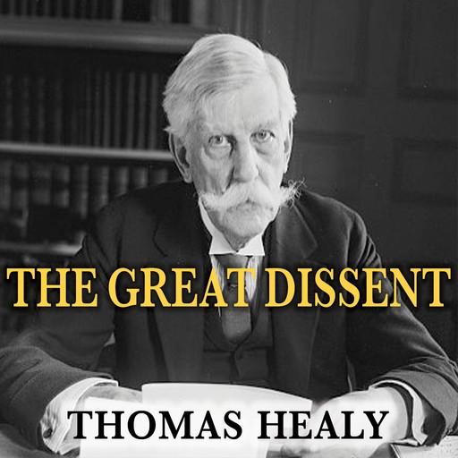 The Great Dissent, Thomas Healy