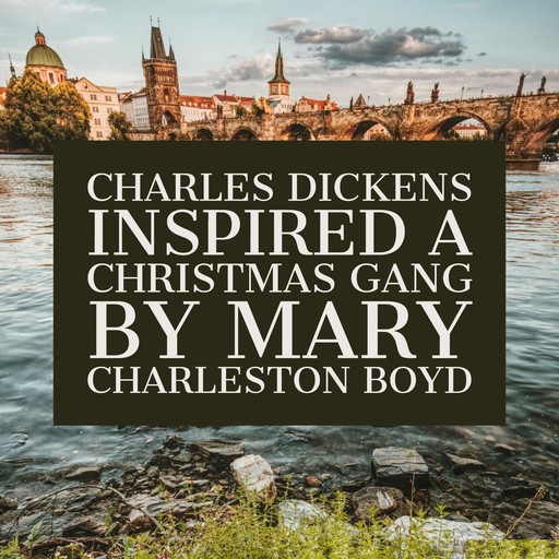 Charles Dickens Inspired A Christmas Gang, Mary Charleston Boyd