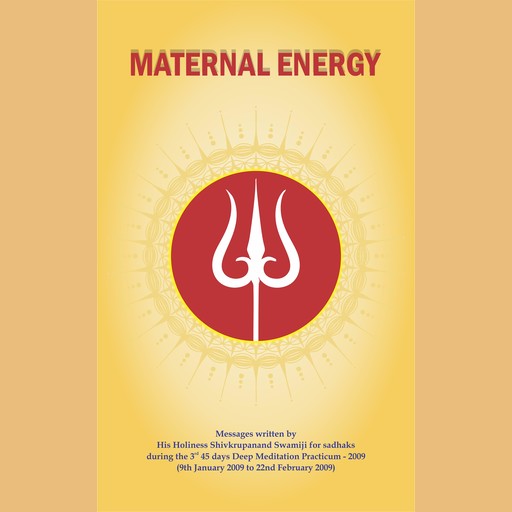 Maternal Energy, Shivkrupanand Swami