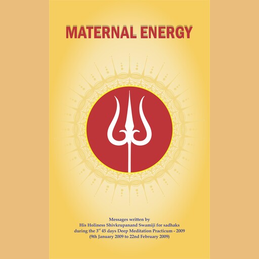 Maternal Energy, Shivkrupanand Swami