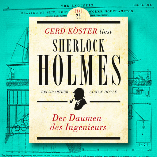 Der Daumen des Ingenieurs - Gerd Köster liest Sherlock Holmes, Band 24 (Ungekürzt), Arthur Conan Doyle