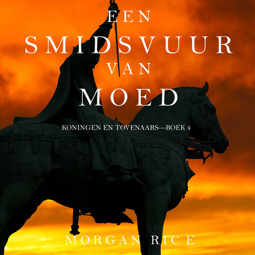 Een Smidsvuur van Moed (Koningen en Tovenaars—Boek 4), Morgan Rice