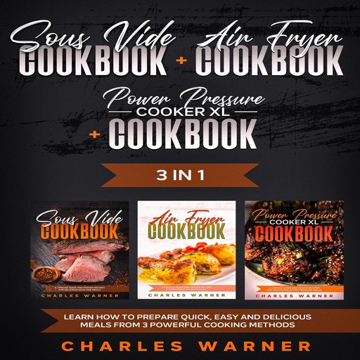 Sous Vide Cookbook + Air Fryer Cookbook + Power Pressure Cooker XL Cookbook, Charles Warner