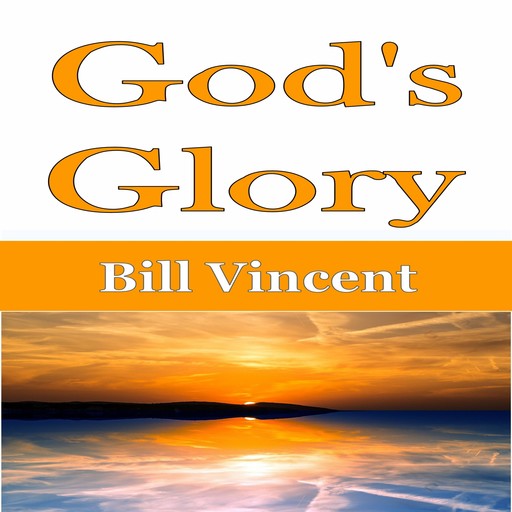 God's Glory, Bill Vincent