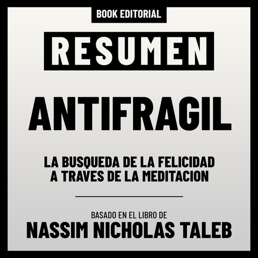 Resumen De Antifragil - Basado En El Libro De Nassim Nicholas Taleb, Book Editorial