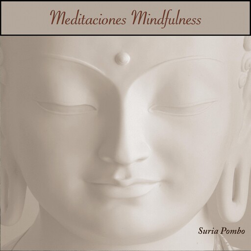 MEDITACIÓN MINDFULNESS, Suria Pombo