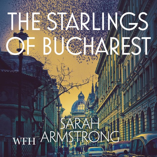 The Starlings of Bucharest, Sarah Armstrong