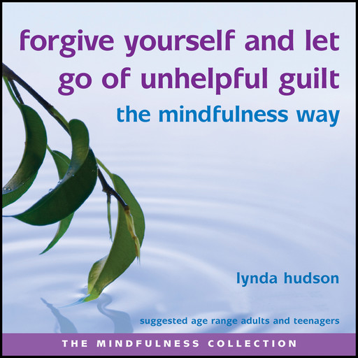 Forgive Yourself and Let Go of Unhelpful Guilt, Lynda Hudson