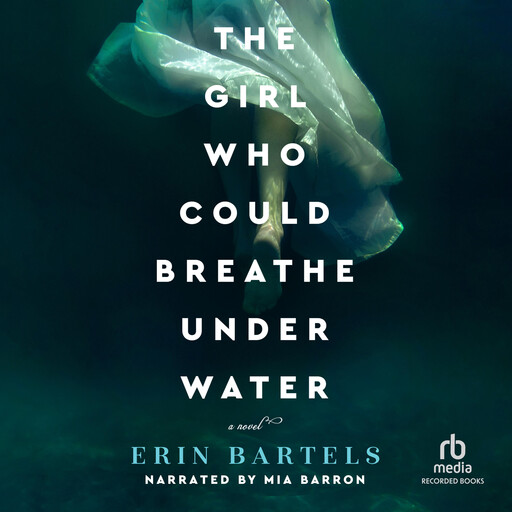 The Girl Who Could Breathe Under Water, Erin Bartels