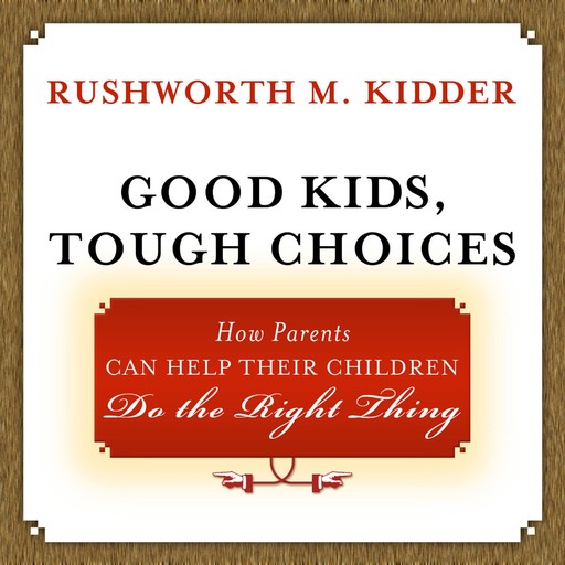 Good Kids, Tough Choices, Rushworth M.Kidder