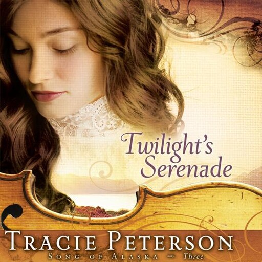 Twilight's Serenade, Tracie Peterson