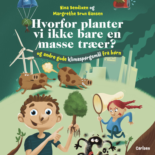Hvorfor planter vi ikke bare en masse træer?, Margrethe Brun Hansen, Nina Bendixen