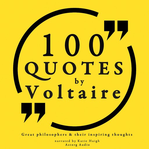 100 Quotes by Voltaire: Great Philosophers & Their Inspiring Thoughts, Voltaire