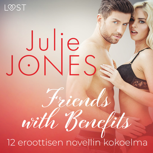 Friends with Benefits – 12 eroottisen novellin kokoelma, Julie Jones