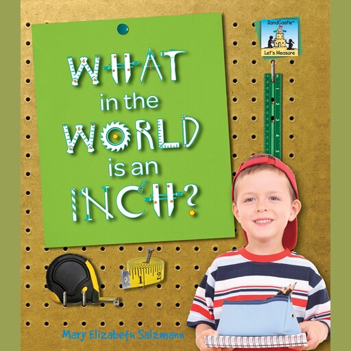 What in the World is an Inch?, Mary Elizabeth Salzmann
