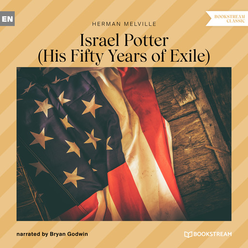 Israel Potter - His Fifty Years of Exile (Unabridged), Herman Melville