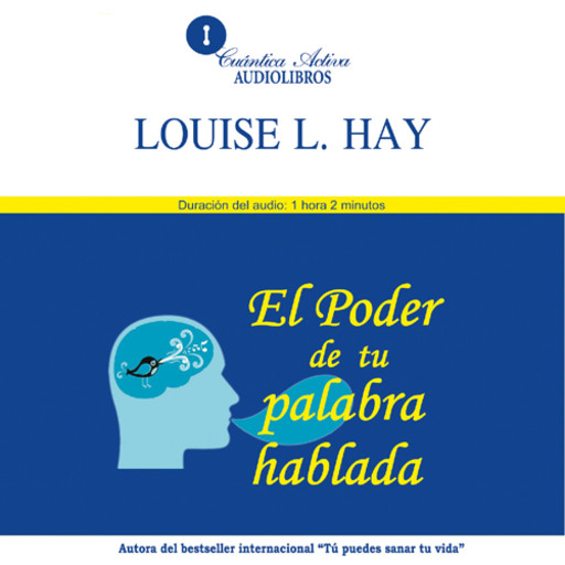 The Power of Your Spoken Word / El poder de tu palabra hablada, Louise Hay