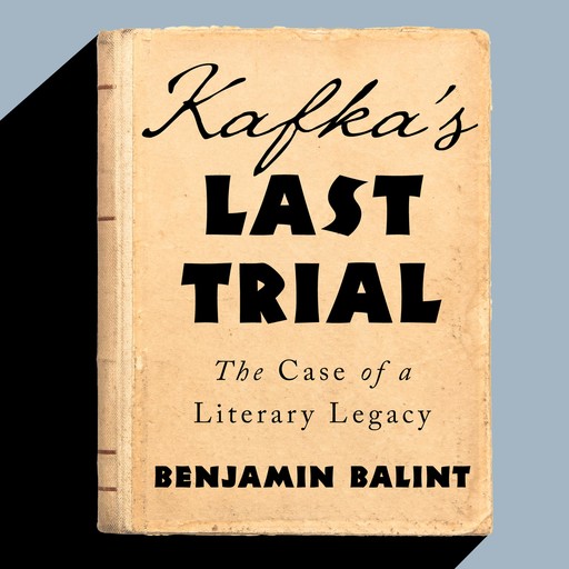 Kafka's Last Trial, Benjamin Balint