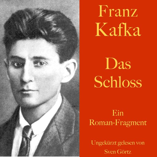 Franz Kafka: Das Schloss, Franz Kafka