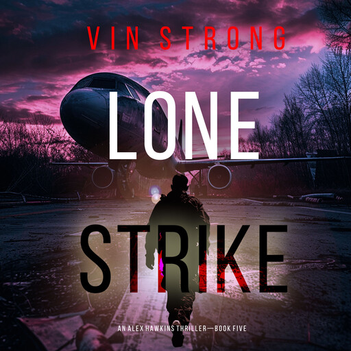 Lone Strike (An Alex Hawkins Action Thriller—Book 5), Vin Strong