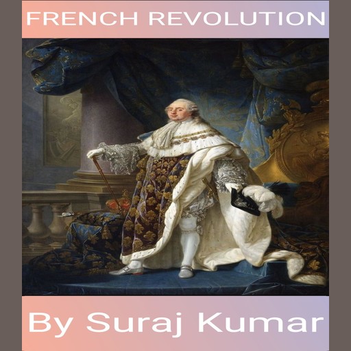 The French Revolution, SURAJ KUMAR