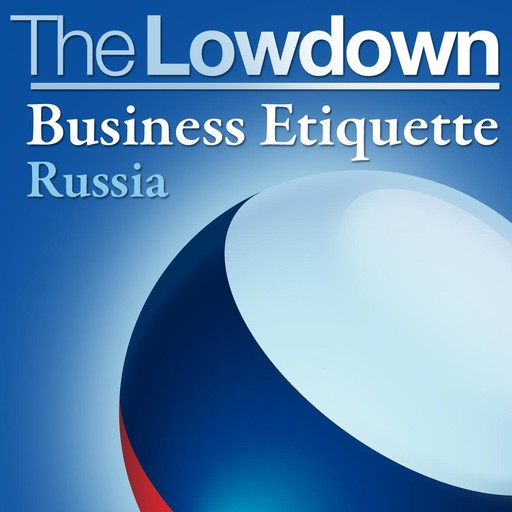 The Lowdown: Business Etiquette - Russia, Charles McCall, Slava Katamidze