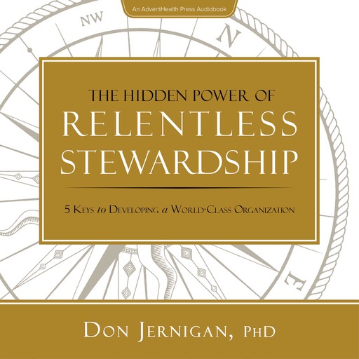 The Hidden Power of Relentless Stewardship, Don Jernigan
