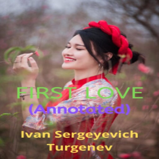 First Love (Annotated), Ivan Turgenev